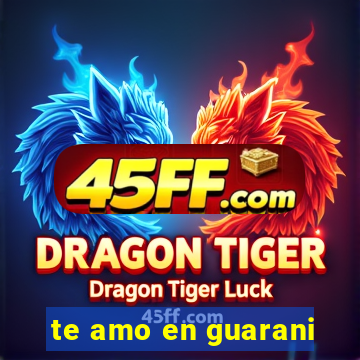 te amo en guarani